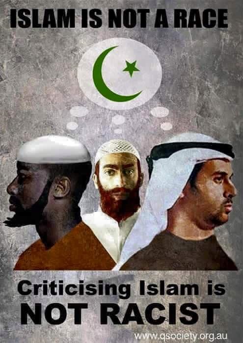 Islam is not a race.Criticising Islam is NOT RACIST.